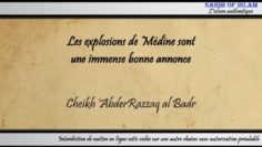 Les explosions de Médine sont une immense annonce – Cheikh AbderRazzâq al Badr