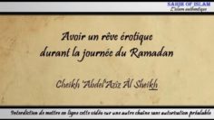 Avoir un rêve érotique durant la journée du Ramadan – Cheikh AbdelAziz Âl Sheikh