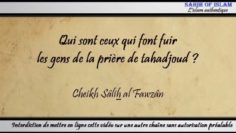 Qui sont ceux qui font fuir les gens de la prière de tahadjoud ? – Cheikh Sâlih al Fawzân