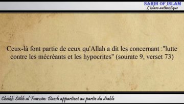 Daesh appartient au parti du diable – Cheikh Sâlih al Fawzan