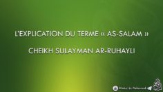 L’EXPLICATION DU TERME « AS-SALAM » – Cheikh Sulayman Ar-Ruhayli