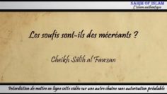 Les soufis sont-ils des mécréants ?  – Cheikh Sâlih al Fawzan