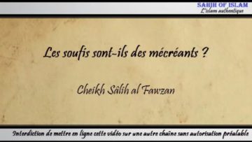 Les soufis sont-ils des mécréants ?  – Cheikh Sâlih al Fawzan
