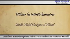 Utiliser les intérêts bancaires – Cheikh Abdelmouhsine al Abbâd