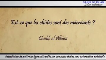 Est-ce que les chiites sont des mécréants ?  – Cheikh al Albânî