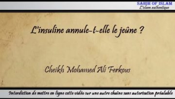 Linsuline annule-t-elle le jeûne ? – Cheikh Mohamed Ali Ferkous
