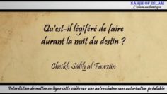 Quest-il légiféré de faire durant la nuit du destin ? – Cheikh Sâlih al Fawzan