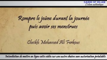 Rompre le jeûne durant la journée puis avoir ses menstrues – Cheikh Mohamed Ali Ferkous