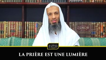 LA PRIÈRE EST UNE LUMIÈRE – Shaykh Khalid Ismail