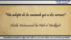 « Un adepte de la sounnah qui a des erreurs » – Cheikh Muhammad ibn Hâdi al Madkhali