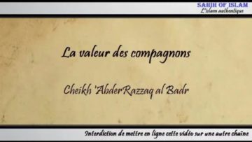 La valeur des compagnons [مكانة الصحابة] – Cheikh AbderRazzaq al Badr