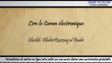 Lire le Coran électronique – Cheikh AbderRazzaq al Badr