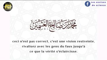Concurrencez les adeptes du faux jusquà ce que la vérité séclaircisse | Sheykh ibn Otheymine