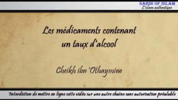 Les médicaments contenant un taux dalcool – Cheikh ibn Othaymîne