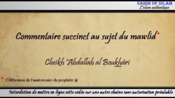 Commentaire succinct au sujet du mawlid – Cheikh Abdallah al Boukhârî