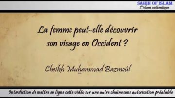 9/28: La femme peut-elle découvrir son visage en Occident ? – Cheikh Muhammad Bâzmoul