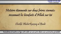 Histoire étonnante sur deux frères siamois – Cheikh AbderRazzaq al Badr