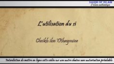 Lutilisation du si – Cheikh ibn Othaymîne