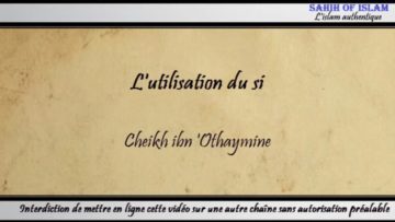 Lutilisation du si – Cheikh ibn Othaymîne