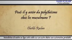 Peut-il y avoir du polythéisme chez les musulmans ? – Cheikh Raslan