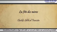 La fête des mères – Cheikh Sâlih al Fawzan