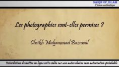 3/28: Les photographies sont-elles permises ? – Cheikh Muhammad Bâzmoul