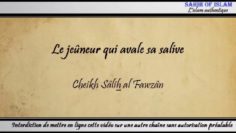 Le jeûneur qui avale sa salive – Cheikh Sâlih al Fawzan