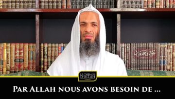 Par Allah nous avons besoin de … | Shaykh Khalid Ismail