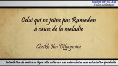 Celui qui ne jeûne pas Ramadan à cause de la maladie – Cheikh ibn Othaymîne