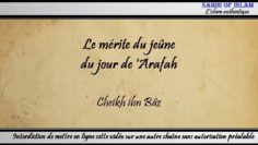 Quel est le mérite pour celui qui jeûne le jour de Arafah ? – Cheikh AbdelAziz ibn Bâz