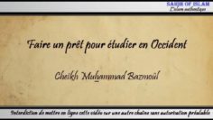 1/28: Faire un prêt pour étudier en Occident – Cheikh Muhammad Bâzmoul