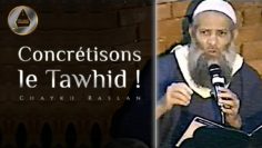 Concrétisons le Tawhid ! | Chaykh Raslan