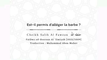 Est-il permis dalléger la barbe ? | Cheikh Salih Al Fawzan  حفظه الله