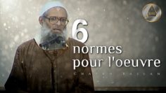 Les six normes rendant l’oeuvre conforme à la voie prophétique | Chaykh Raslan