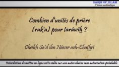 Combien dunités de prière (raka) pour tarâwîh ? – Cheikh Sad ibn Nâsser ach-Chathrî