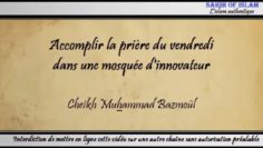 20/28: Accomplir la prière du vendredi dans une mosquée dinnovateur – Cheikh Muhammad Bâzmoul