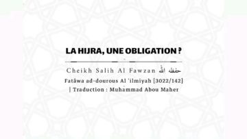 La hijra, une obligation ? | cheikh Sâlih Al Fawzân حفظه اللّٰه