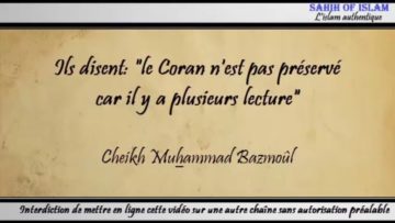 27/28: “le Coran nest pas préservé car il y a plusieurs lectures” – Cheikh Muhammad Bâzmoul