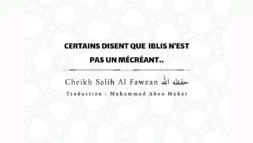 Certains disent que iblis nest pas un mécréant.. | Cheikh Sâlih Al Fawzân حفظه اللّٰه