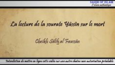 La lecture de la sourate Yasin sur le mort – Cheikh Sâlih al Fawzân