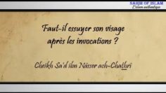 Faut-il essuyer son visage après les invocations ? – Cheikh Sad ibn Nâsser ach-Chathrî