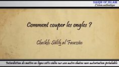 Comment couper les ongles ? – Cheikh Sâlih al Fawzân