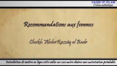 Recommandations aux femmes – Cheikh AbderRazzâq al Badr