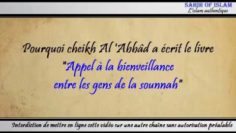 Pourquoi cheikh Al Abbâd a écrit le livre Appel à la bienveillance entre les gens de la sounnah ?