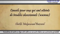 17/28: Conseils pour ceux qui ont des troubles obsessionnels (waswas) – Cheikh Muhammad Bâzmoul