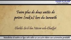 Faire plus de deux unités de prière raka lors du tarawîh – Cheikh Sad ibn Nâsser ach-Chathrî