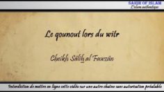 Le qounout lors du witr – Cheikh Sâlih al Fawzân