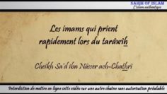 Les imams qui prient rapidement lors du tarâwîh – Cheikh Sad ibn Nâsser ach-Chathrî