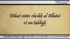 Débat entre Cheikh al Albânî et un partisan des tablighs