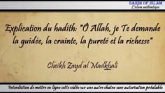 « Ô Allah,  je Te demande la guidée, la crainte, la pureté et la richesse » – Cheikh Zayd al Madkhalî